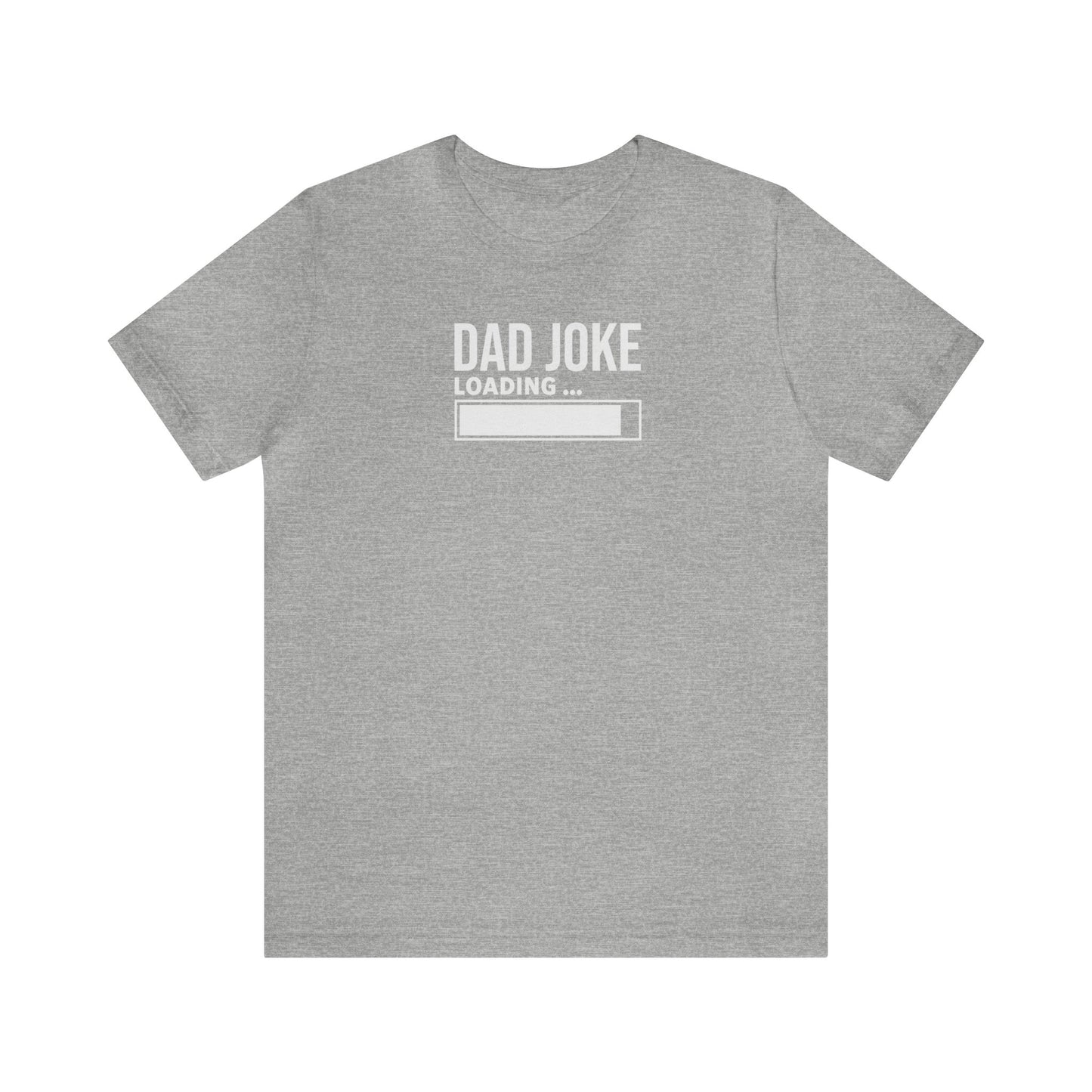 Dad Joke Loading Unisex Jersey Short Sleeve Tee Funny T-Shirt Gift, Father's Day Gift, Gift for Dads, Gift for a guy, Gift for Grandpa Humor