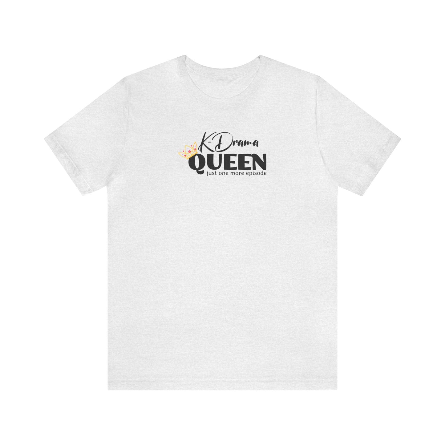 K-Drama Queen Unisex Jersey Short Sleeve Tee, Gift for mom, gift for friend, Korean drama, binge-watching tee, K-beauty, K-entertainment