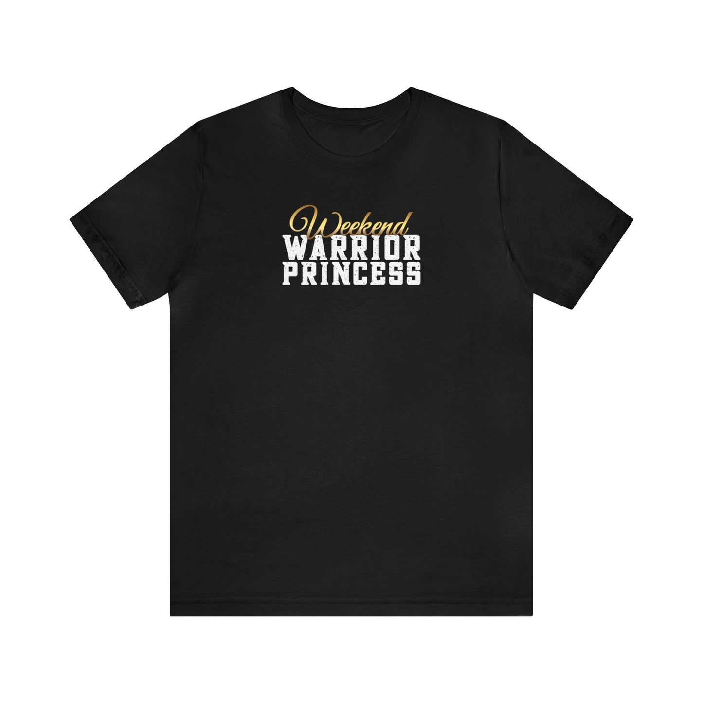 Weekend Warrior Princess Unisex Jersey Short Sleeve Tee gift for Friend