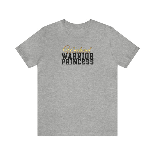 Weekend Warrior Princess Unisex Jersey Short Sleeve Tee gift for Friend