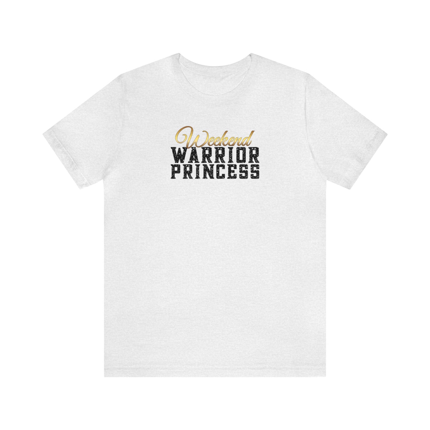 Weekend Warrior Princess Unisex Jersey Short Sleeve Tee gift for Friend