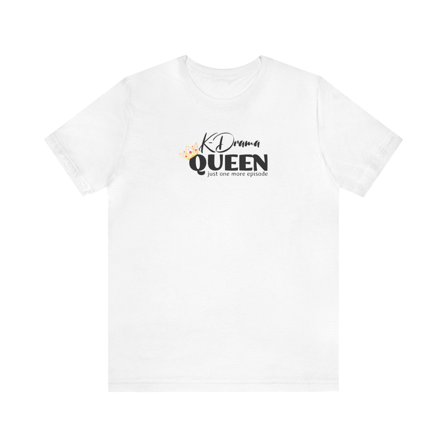 K-Drama Queen Unisex Jersey Short Sleeve Tee, Gift for mom, gift for friend, Korean drama, binge-watching tee, K-beauty, K-entertainment